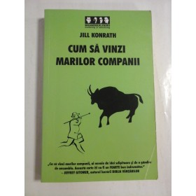  CUM  SA  VINZI  MARILOR  COMPANII  -  Jill  KONRATH    
